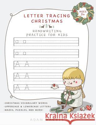 Letter Tracing Christmas: Handwriting Practice for Kids Adam Harris 9781999461577 Young Dreamers Press - książka