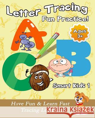 Letter Tracing Fun Practice!: Have Fun & Learn Fast Tracing Letters! Michael Chen 9781981683123 Createspace Independent Publishing Platform - książka