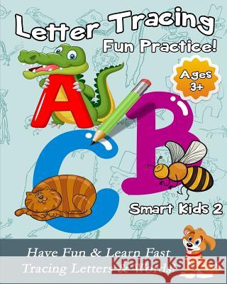 Letter Tracing Fun Practice!: Have Fun & Learn Fast Tracing Letters & Words! Michael Chen 9781981748914 Createspace Independent Publishing Platform - książka