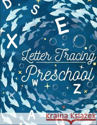 Letter Tracing Preschool: Printing Practice Workbook, Handwriting Practice for Kids Ages 3-5, Boys, Girls, Kindergarten, Tracing Workbook (Handw Fidelio Bunk 9781723051371 Createspace Independent Publishing Platform - książka