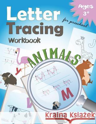 Letter Tracing Workbook Animals for Preschool: Handwriting Practice Workbook Letter Tracing Workbook Designer 9781548272142 Createspace Independent Publishing Platform - książka