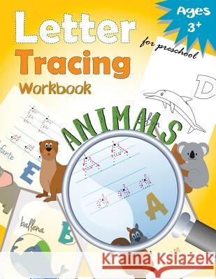 Letter Tracing Workbook Animals for Preschool: Handwriting Practice Workbook Letter Tracing Workbook Designer 9781548272173 Createspace Independent Publishing Platform - książka