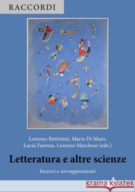 Letteratura e altre scienze: Incroci e sovrapposizioni Lorenzo Battistini Lucia Faienza Lorenzo Marchese 9782875748409 P.I.E-Peter Lang S.A., Editions Scientifiques - książka