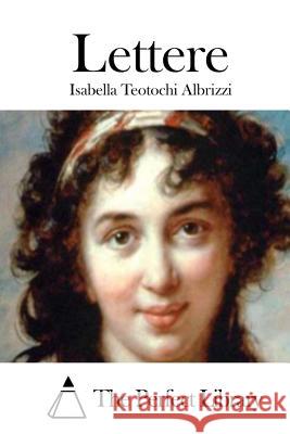 Lettere Isabella Teotoch The Perfect Library 9781514142134 Createspace - książka