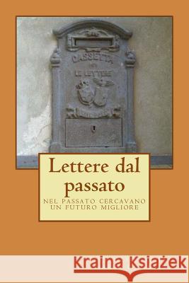 Lettere dal passato: Nel passato cercavano un futuro migliore Castella, Marco 9781494701666 Createspace - książka