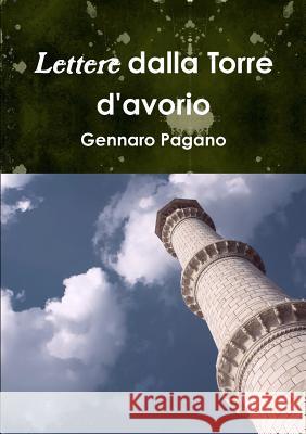 Lettere dalla Torre d'avorio Pagano, Gennaro 9780244682675 Lulu.com - książka