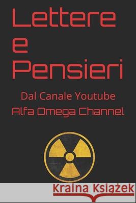 Lettere e Pensieri: Dal Canale Youtube Channel, Alfa Omega 9798576564538 Independently published - książka