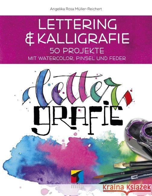 Lettering & Kalligrafie: Lettergrafie : 50 Projekte mit Watercolor, Pinsel und Feder Müller-Reichert, Angelika 9783747500217 MITP-Verlag - książka