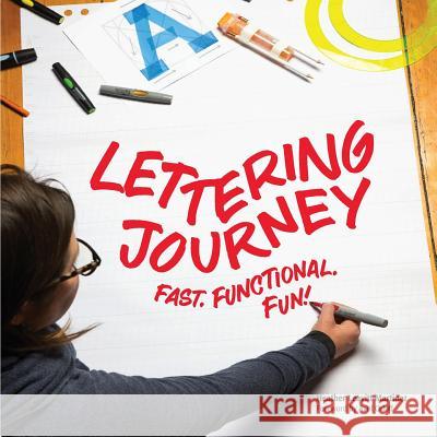 Lettering Journey: Fast. Functional. Fun! Heather Leavitt Martinez, Avril Orloff, Guido Neuland 9780578450551 Heather Leavitt Martinez - książka