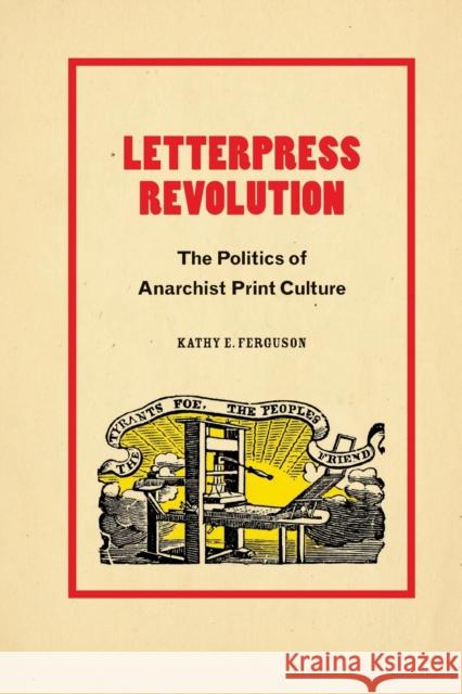 Letterpress Revolution: The Politics of Anarchist Print Culture Kathy E. Ferguson 9781478019237 Duke University Press - książka