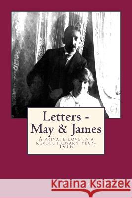 Letters - May & James: A Private love in a Revolutionary Year-1916 Schreibman, Susan 9781906834296 Bardic Press - książka