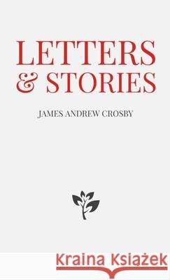 Letters & Stories James Andrew Crosby 9780244115487 Lulu.com - książka