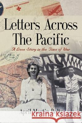 Letters Across The Pacific: A Love Story In The Time Of War April Marti 9781647190095 Booklocker.com - książka