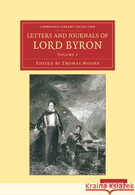 Letters and Journals of Lord Byron: With Notices of His Life Byron, George Gordon 9781108047128 Cambridge University Press - książka