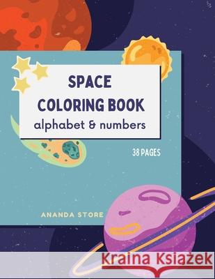 Letters and Numbers Space Coloring Book: Space Coloring Book for Kids: Fantastic Outer Space Coloring Book with Letters and Numbers 38 unique designs Ananda Store 9781008945432 Jampa Andra - książka