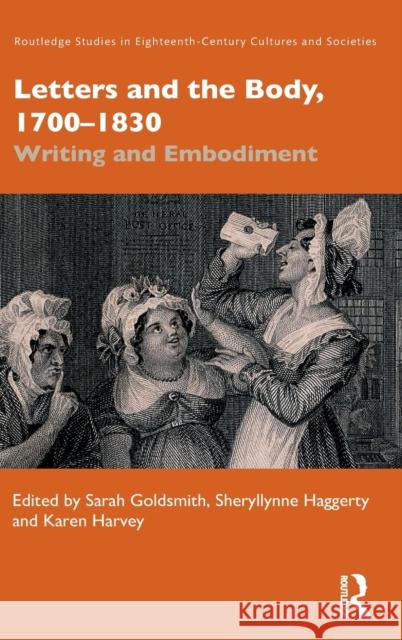 Letters and the Body, 1700–1830: Writing and Embodiment Sarah Goldsmith Sheryllynne Haggerty Karen Harvey 9780367461515 Routledge - książka