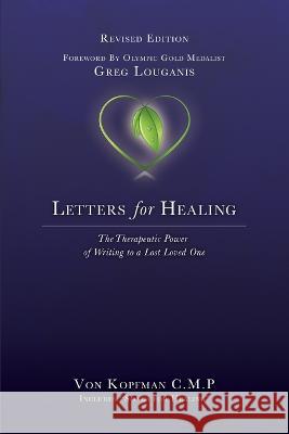 Letters for Healing: The Therapeutic Power of Writing to a Lost Loved One - Revised Edition Von Kopfman Greg Louganis  9781958363133 Mission Point Press - książka