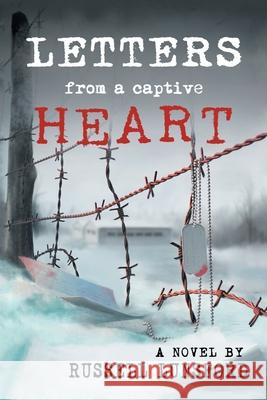 Letters from a Captive Heart: America's Heartbreak In the Pow Camps of North Korea Lunsford, Russell 9780595460922 iUniverse - książka