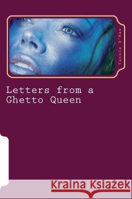 Letters from a Ghetto Queen: Poetry (or Something Like That) Yannie D'Nae 9781548393380 Createspace Independent Publishing Platform - książka