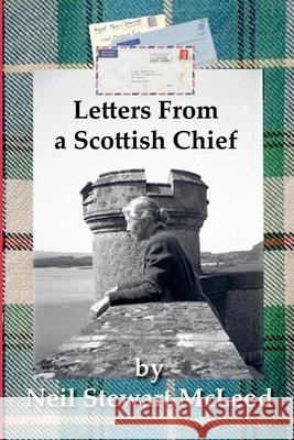 Letters From a Scottish Chief: Sowing the seeds of clanship McLeod, Neil Stewart 9781499119695 Createspace - książka