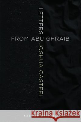 Letters from Abu Ghraib, Second Edition Joshua Casteel Joseph Clair Kristi Casteel 9781498233736 Cascade Books - książka