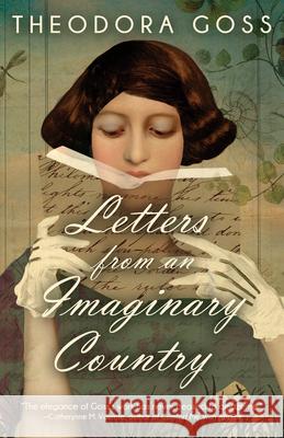 Letters From An Imaginary Country Theodora Goss 9781616964405 Tachyon Publications - książka