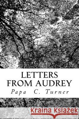 Letters from Audrey MR Papa C. Turner 9781492808695 Createspace - książka