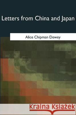 Letters from China and Japan Alice Chipman Dewey 9781975758509 Createspace Independent Publishing Platform - książka