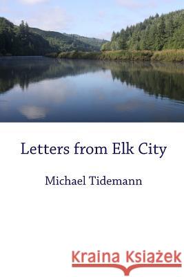 Letters from Elk City Mr Michael Harris Tidemann 9781984978097 Createspace Independent Publishing Platform - książka
