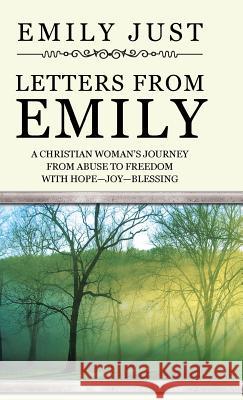 Letters from Emily: A Christian Woman's Journey from Abuse to Freedom with Hope-Joy-Blessing Emily Just 9781512785678 Westbow Press - książka