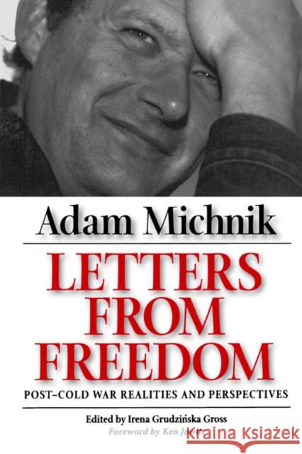 Letters from Freedom: Post-Cold War Realities and Perspectivesvolume 10 Michnik, Adam 9780520217607 University of California Press - książka