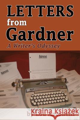 Letters From Gardner: A Writer's Odyssey Antonelli, Lou 9780692299425 Merry Blacksmith Press - książka