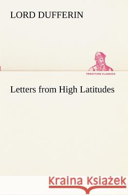 Letters from High Latitudes Lord Dufferin 9783849172459 Tredition Gmbh - książka