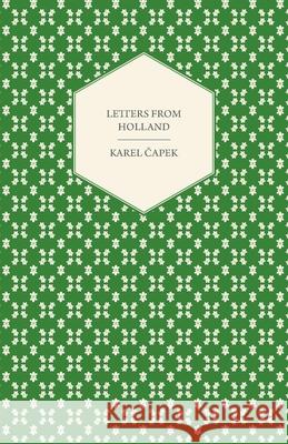 Letters from Holland Čapek, Karel 9781447459835 Roberts Press - książka