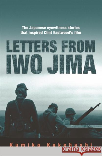 Letters From Iwo Jima: The Japanese Eyewitness Stories That Inspired Clint Eastwood's Film Kumiko Kakehashi 9780753823019  - książka