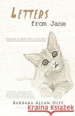 Letters from Jane: The Adventures of an Abandoned Kitten Hite, Barbara Allan 9781426948848 Trafford Publishing - książka