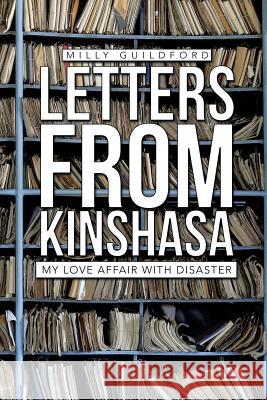 Letters from Kinshasa: My Love Affair with Disaster Guildford, Milly 9781482804591 Partridge Africa - książka