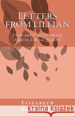 Letters from Lillian: Faith and Practice Among Modern Liberal Quakers Elizabeth F. Boardman 9781468161830 Createspace - książka