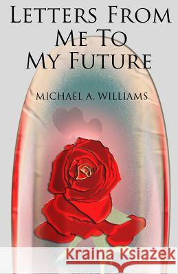 Letters From Me To My Future Williams, Michael A. 9781492264187 Createspace - książka