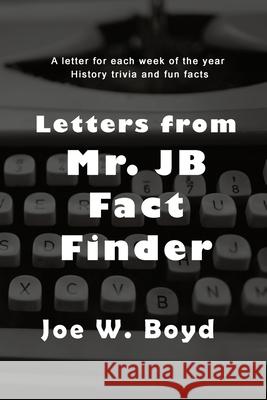 Letters from Mr. J B Fact Finder Joe W Boyd 9781953904898 Stellar Literary Press and Media - książka