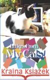 Letters from My Cats: Inspirational reflections from my cats Jagodensky, Sds Joe G. 9781546819868 Createspace Independent Publishing Platform