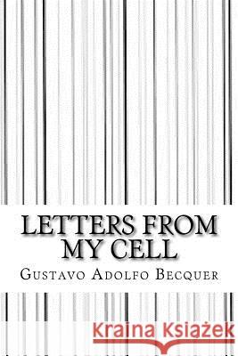Letters from my cell Gustavo Adolfo Becquer 9781546719786 Createspace Independent Publishing Platform - książka