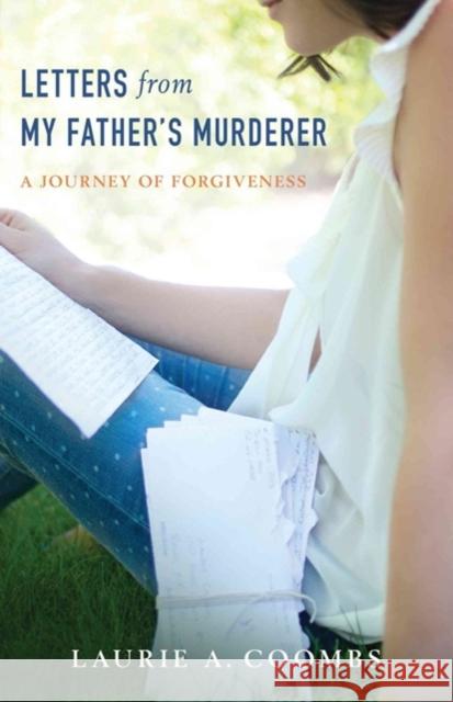 Letters from My Father's Murderer: A Journey of Forgiveness Laurie Coombs 9780825442292 Kregel Publications - książka