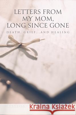 Letters From My Mom, Long Since Gone: Death, Grief... And Healing Clarissa Rudolph-Hastings 9781647733568 Trilogy Christian Publishing - książka
