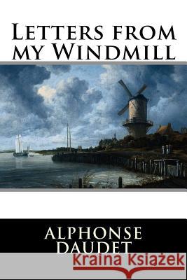 Letters from my Windmill Alphonse Daudet 9781516911783 Createspace - książka