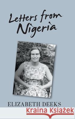 Letters From Nigeria Elizabeth Deeks 9781800311039 New Generation Publishing - książka