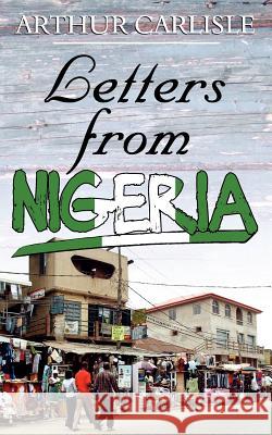 Letters from Nigeria Arthur Carlisle 9781847481184 New Generation Publishing - książka