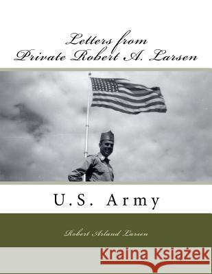 Letters From Private Robert A. Larsen, U.S. Army: 1958 Prestwich, Brenda Larsen 9781979073400 Createspace Independent Publishing Platform - książka