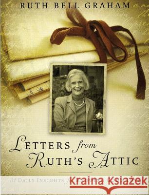 Letters from Ruth's Attic: 31 Daily Insights for Knowing God's Love Ruth Bell Graham 9781593285111 Billy Graham Evangelistic Association - książka