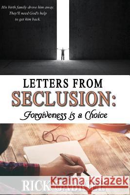 Letters From Seclusion: Forgiveness is a Choice Gabriel, Rick 9780692867112 Not Avail - książka